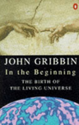 In the Beginning: The Birth of the Living Universe 0140177922 Book Cover