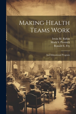 Making Health Teams Work: And Educational Program 1022220608 Book Cover