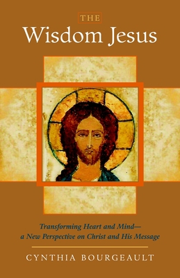 The Wisdom Jesus: Transforming Heart and Mind-A... 1590305809 Book Cover