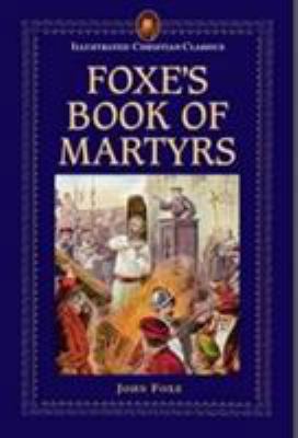 Foxe's Book of Martyrs (Illustrated Christian C... 1861189494 Book Cover