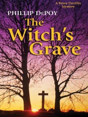 The Witch's Grave: A Fever Devilin Mystery [Large Print] 1587247518 Book Cover