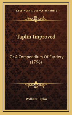 Taplin Improved: Or a Compendium of Farriery (1... 1164976133 Book Cover