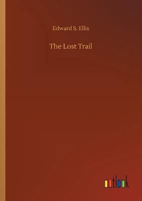 The Lost Trail 3734054443 Book Cover