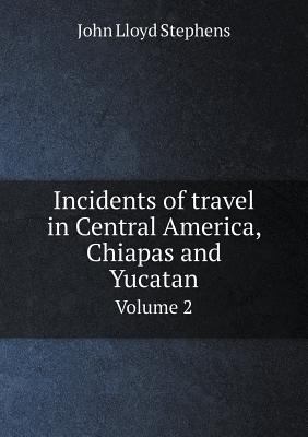 Incidents of travel in Central America, Chiapas... 5518845383 Book Cover