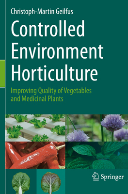Controlled Environment Horticulture: Improving ... 3030231992 Book Cover