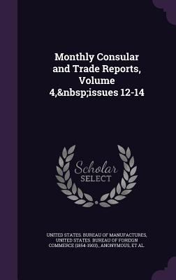 Monthly Consular and Trade Reports, Volume 4, I... 1340959801 Book Cover