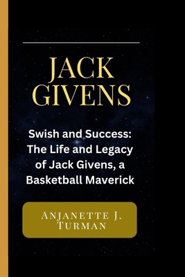 Jack Givens: Swish and Success: The Life and Le... B0CTB24VG1 Book Cover