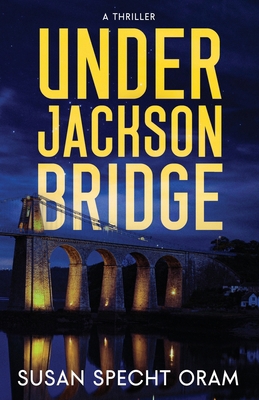Under Jackson Bridge: A thriller B0D1XJCWKG Book Cover