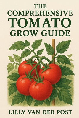 The Comprehensive Tomato Grow Guide B0F31C6K7R Book Cover