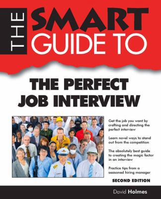 The Smart Guide to the Perfect Job Interview (S... 1937636658 Book Cover