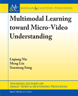 Multimodal Learning Toward Micro-Video Understa... 1681736284 Book Cover