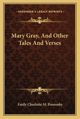Mary Gray, And Other Tales And Verses 116360559X Book Cover