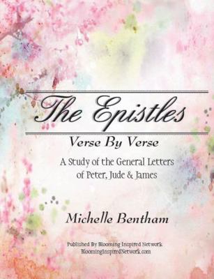 Epistles: Verse by Verse : A Study of the General Letters of Peter, Jude and James