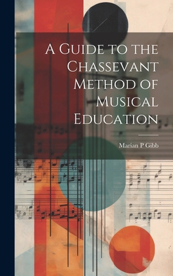 A Guide to the Chassevant Method of Musical Edu... B0CMJCMZFR Book Cover