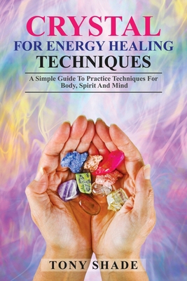 Crystal for energy healing techniques: A simple... 1801861811 Book Cover