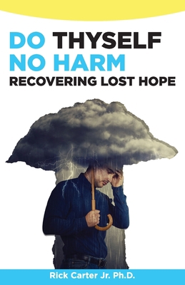 Do Thyself No Harm: Recovering Lost Hope B08X7RLTH3 Book Cover