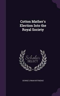 Cotton Mather's Election Into the Royal Society 1359598944 Book Cover