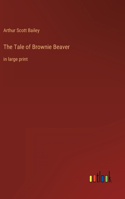 The Tale of Brownie Beaver: in large print 3368357298 Book Cover