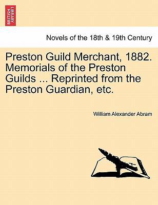 Preston Guild Merchant, 1882. Memorials of the ... 124110204X Book Cover