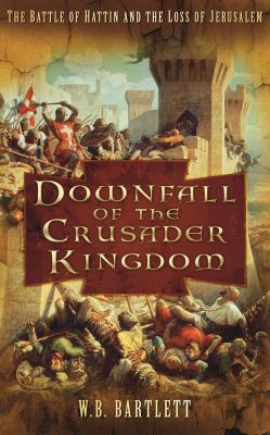 Downfall of the Crusader Kingdom 0752456474 Book Cover