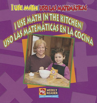 I Use Math in the Kitchen / USO Las Matemáticas... [Spanish] 0836860020 Book Cover