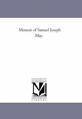 Memoir of Samuel Joseph May. 1425530966 Book Cover