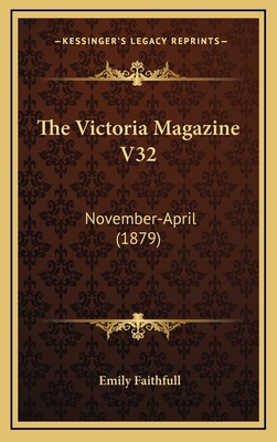 The Victoria Magazine V32: November-April (1879) 116587332X Book Cover
