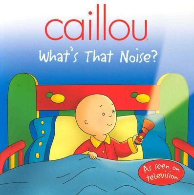 Caillou, What's That Noise (Clubhouse USA) 2894504896 Book Cover