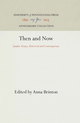 Then and Now: Quaker Essays, Historical and Con... 1512810657 Book Cover