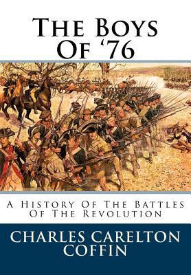 The Boys of '76: A History of the Battles of th... 1502527545 Book Cover