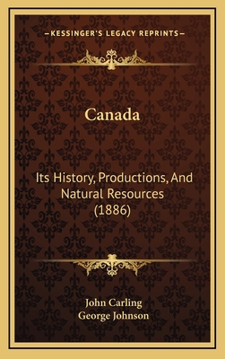 Canada: Its History, Productions, And Natural R... 1166506908 Book Cover