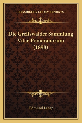Die Greifswalder Sammlung Vitae Pomeranorum (1898) [German] 1168473195 Book Cover