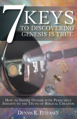 7 Keys to Discovering Genesis Is True: How to I... 1098032160 Book Cover