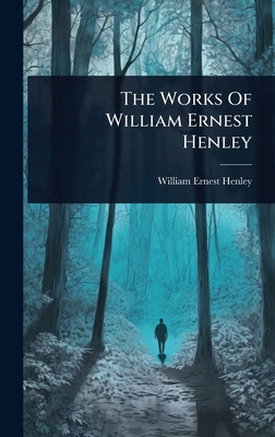 The Works Of William Ernest Henley 1024928837 Book Cover