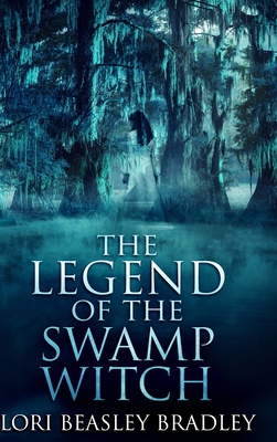 The Legend of the Swamp Witch: Large Print Hard... [Large Print] 1034412949 Book Cover