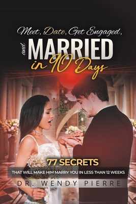 Meet, Date, Get Engaged, and Married in 90 Days... 1669817377 Book Cover