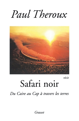 Safari noir: Du Caire au Cap à travers les terres [French] 2246650615 Book Cover