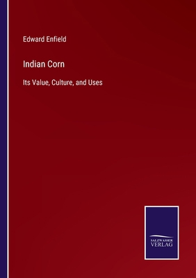Indian Corn: Its Value, Culture, and Uses 375255312X Book Cover