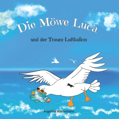 Die Möwe Luca: und der Traum-Luftballon [German] 394846202X Book Cover