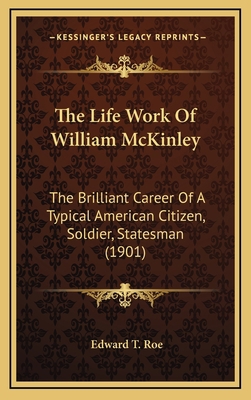 The Life Work Of William McKinley: The Brillian... 1167296230 Book Cover