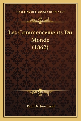 Les Commencements Du Monde (1862) [French] 1168127238 Book Cover