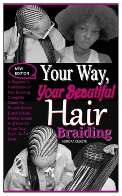 Your Way, Your Beautiful Hair Braiding: A Begin... B0D4HJTVLT Book Cover