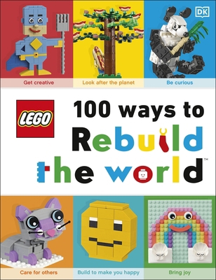 LEGO 100 Ways to Rebuild the World: Get inspire... 0241458218 Book Cover