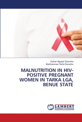 Malnutrition in Hiv-Positive Pregnant Women in ... 6207809734 Book Cover