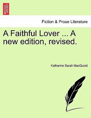 A Faithful Lover ... a New Edition, Revised. 1241228558 Book Cover