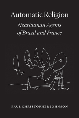 Automatic Religion: Nearhuman Agents of Brazil ... 022674969X Book Cover