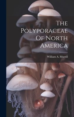 The Polyporaceae Of North America 1019729090 Book Cover