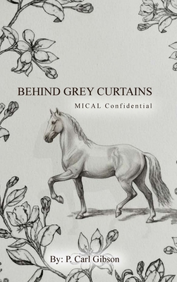 Behind Grey Curtains MICAL Confidential 1966606338 Book Cover