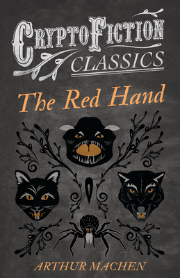 The Red Hand (Cryptofiction Classics - Weird Ta... 1473307694 Book Cover
