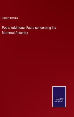 Pope: Additional Facts concerning his Maternal ... 3375147791 Book Cover